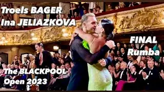 Troels Bager - Ina Jeliazkova | The Blackpool Open 2023 | Rumba | Final | world Championship 2023