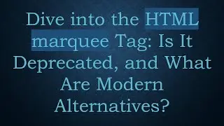 Dive into the HTML marquee Tag: Is It Deprecated, and What Are Modern Alternatives?