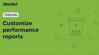 Customize performance reports in Site24x7