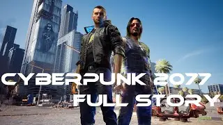 Cyberpunk 2077 Full Story
