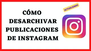 Cómo desarchivar publicaciones de Instagram