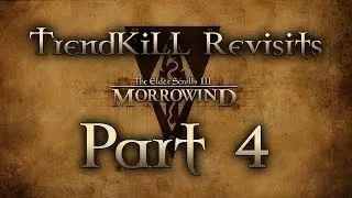 The Elder Scrolls III: Morrowind - TrendKiLL Revisits Morrowind - Part 4