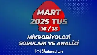 TUS MİKROBİYOLOJİ 2025 MART SORULARI VE REFERANSLARI | DR. FEYYAZ AKAY