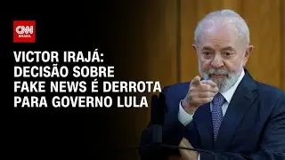 Victor Irajá: Decisão sobre fake news é derrota para governo Lula | CNN ARENA