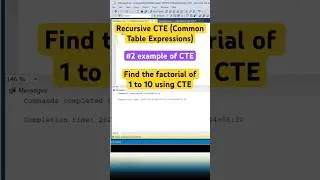 Recursive CTE - How to find factorial of all numbers from 1 to 10 