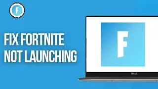 How To Fix Fortnite Not Launching On PC 2025