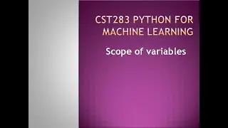 Python for Machine Learning- Scope of variables- KTU BTECH CSE CST283