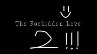 [YTP] The Forbidden Love 2: The Last Deadass