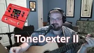 Testing out the ToneDexter 2