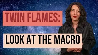Twin Flames: Look at the Macro