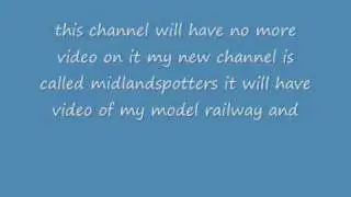 this channel will have no more video new acount midlandspotters