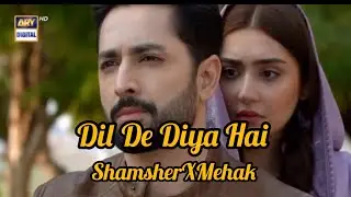 Dil De Diya Hai |ShamsherXMehak VM| Danish TaimoorXDurr-e-fishan | #kesiterikhudgharzi #danishtamoor