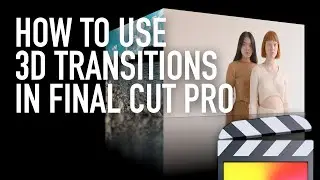 How to Use 3D Transitions in Final Cut Pro FCPX