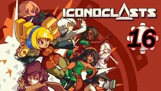 Iconoclasts Прохождение на русском #16 Сражение с агентом Блэк