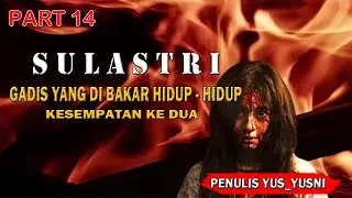KISAH NGERI - KESEMPATAN KEDUA - GADIS YANG  DIBAKAR HIDUP HIDUP PART14