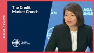 The Credit Market Crunch | Asia Summit 2023