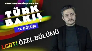 Türk Milliyetçiliği ve LGBTİ Meselesi | Türk Bakış Özel Bölümü