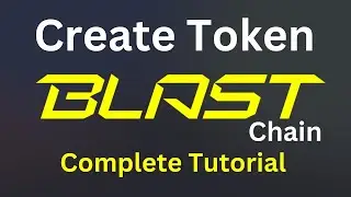 How to Create or Deploy Token on Blast Blockchain Complete Tutorial