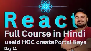 Day 11 : Before memo, useId, HOC and React Portal React Full Course for Beginners  