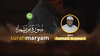 Merdu Surah Maryam - Ismail Annuri | Tadabbur Daily