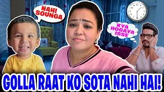 Golla Raat Ko Sota Nahi Hai !😴🥱| Bharti Singh | Haarsh Limbachiyaa | Golla