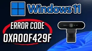 Fix Cant Start Your Camera Error Code: 0xA00F429F WindowShowFailed (0x887A0004)Windows 11/10