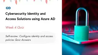 Self-review: Configure identity and access policies Quiz Answers