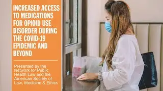 Increased Access to Medications for Opioid Use Disorder during the COVID-19 Epidemic and Beyond