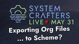 Exporting Org Mode Files... to Scheme? - System Crafters Live!