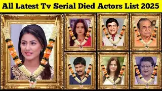 All Latest Tv Serial Died Actors List 2025 || Unbelievable 🤔