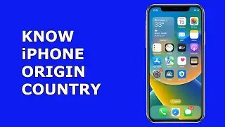How to Know iPhone Origin Country | How to Know Where the iPhone is Manufactured