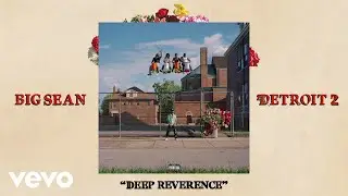 Big Sean - Deep Reverence (Audio) ft. Nipsey Hussle