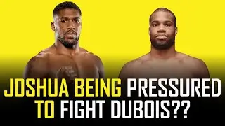 IS ANTHONY JOSHUA BEING PRESSURED TO FIGHT DANIEL DUBOIS??