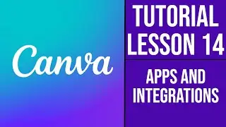 Canva Course | Tutorial - Lesson 14 - Apps and Integrations