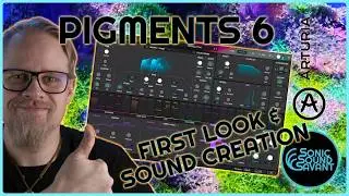 Pigments 6 by Arturia! First look and sound creation!