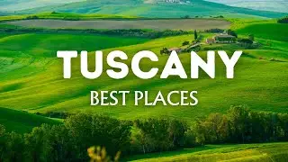 10 Best Places to Visit in Tuscany | Wonders of Italy
