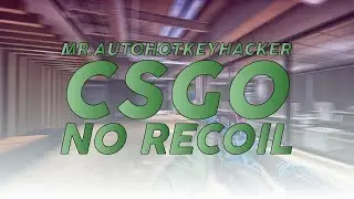 CSGO No Recoil AHK Script [2024][UNBANNABLE]