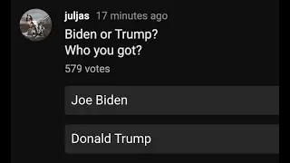 Biden or Trump. Who you got?