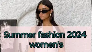 Summer fashion 2024 women's 