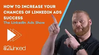 What Guarantees Success on LinkedIn Ads? - EP 104