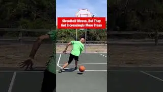 Streetball Moves But Increasingly Crazier