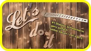 #1 Stabiler Schwenkarm ganz einfach selber bauen / Let´s do it