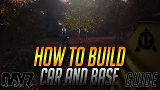EASIEST Way To Build A Car And Base On DayZ PS4 XBOX PC