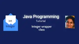Lesson 73 - Part 2- Wrapper classes - Integer wrapper class