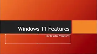 Windows11 Features, and Installation