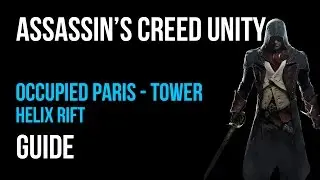 Assassin's Creed Unity Walkthrough Helix Rift Occupied Paris Tower Gameplay Let’s Play