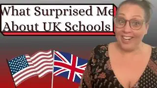 Why Are UK Schools So Different From US Schools?