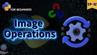 Basic Image Operations using OpenCV 🎴 || python for beginners