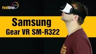 Samsung Gear VR SM-R322 – обзор очков виртуальной реальности