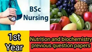 //Nutrition and biochemistry bsc nursing 1st year previous question papers//